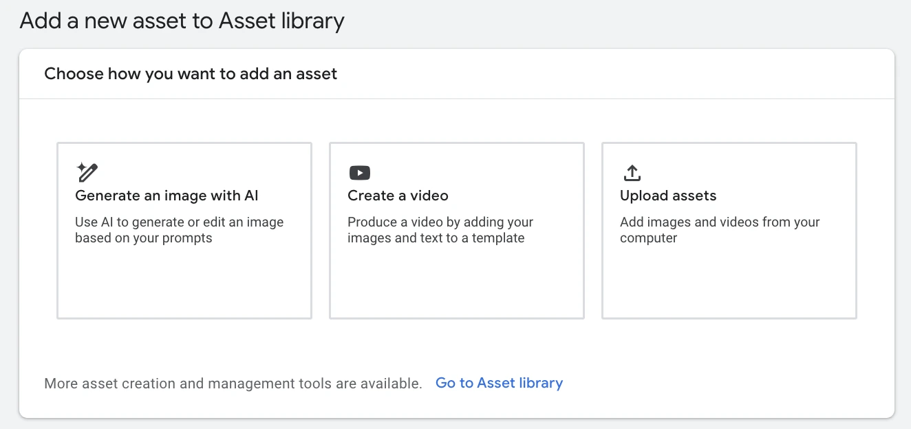 Interface showing three options to add a new asset in Google Ads: "Generate an image with AI," "Create a video," and "Upload assets."